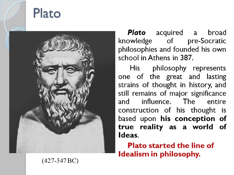 Plato        Plato acquired a broad knowledge of